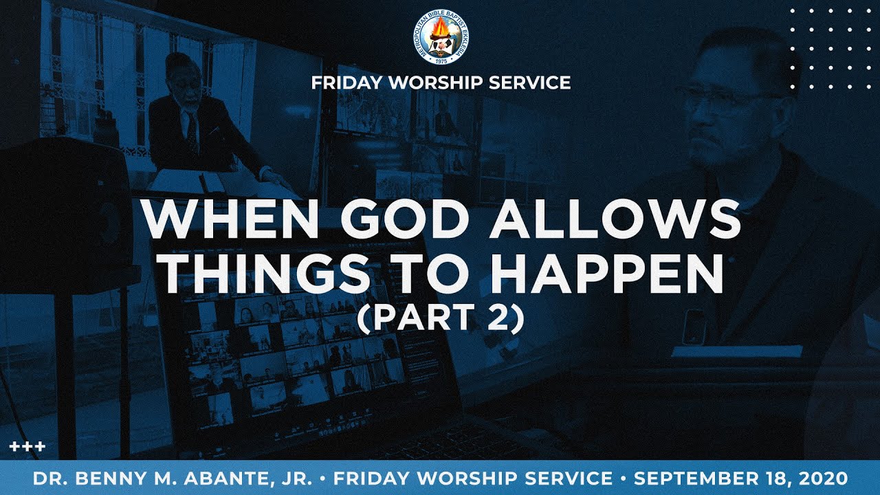 When God Allows Things To Happen (Part 2) - Dr. Benny M. Abante, Jr.