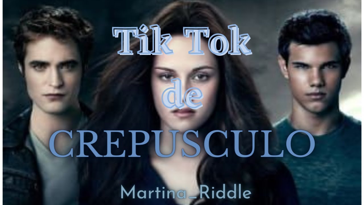 Tik tok de CREPUSCULO