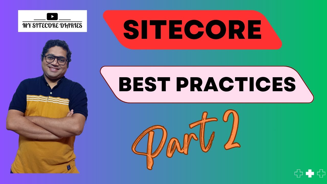 Unfold the Secrets of Sitecore Development Best Practices - Part 2 | My Sitecore Diaries