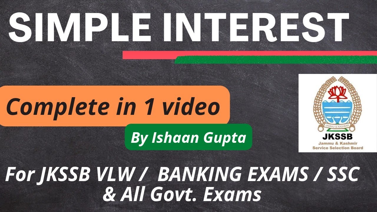 Simple Interest - For All Competitive Exams || SSC / JKSSB VLW / IBPS Exams || By Ishaan Gupta