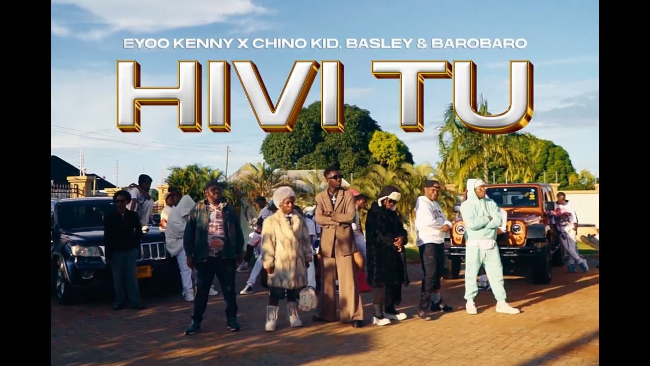 EYOO KENNY X CHINO KID FT BASLEY & BAROBARO - HIVI TU