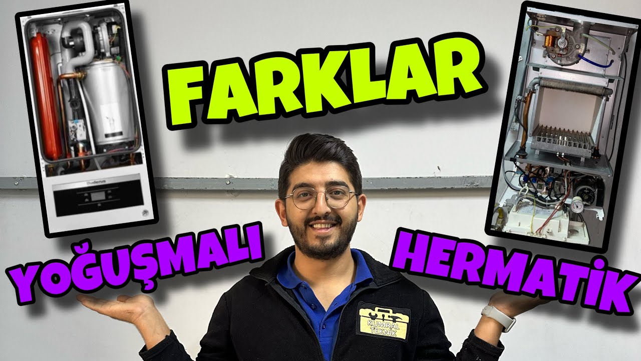 YOĞUŞMALI KOMBİ İLE HERMATİK KOMBİ ARASINDAKİ FARKLAR NEDİR ? ARTI VE EKSİ YÖNLERİ !