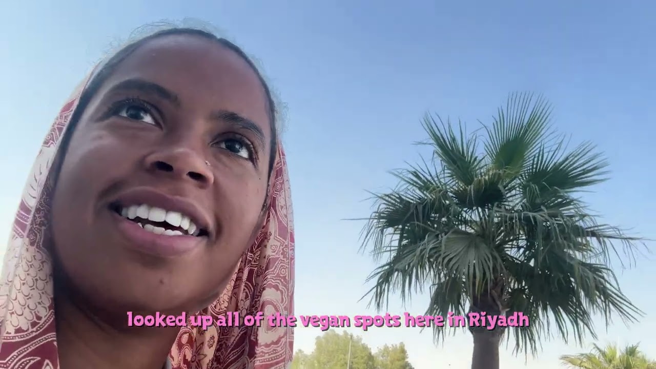 Vegan in Riyadh - Where I went and How I felt about it