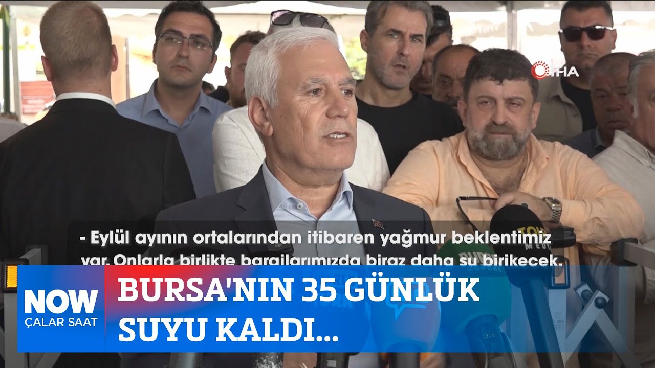 Bursa'nın 35 günlük suyu kaldı... 20 Ağustos 2025 Çalar Saat