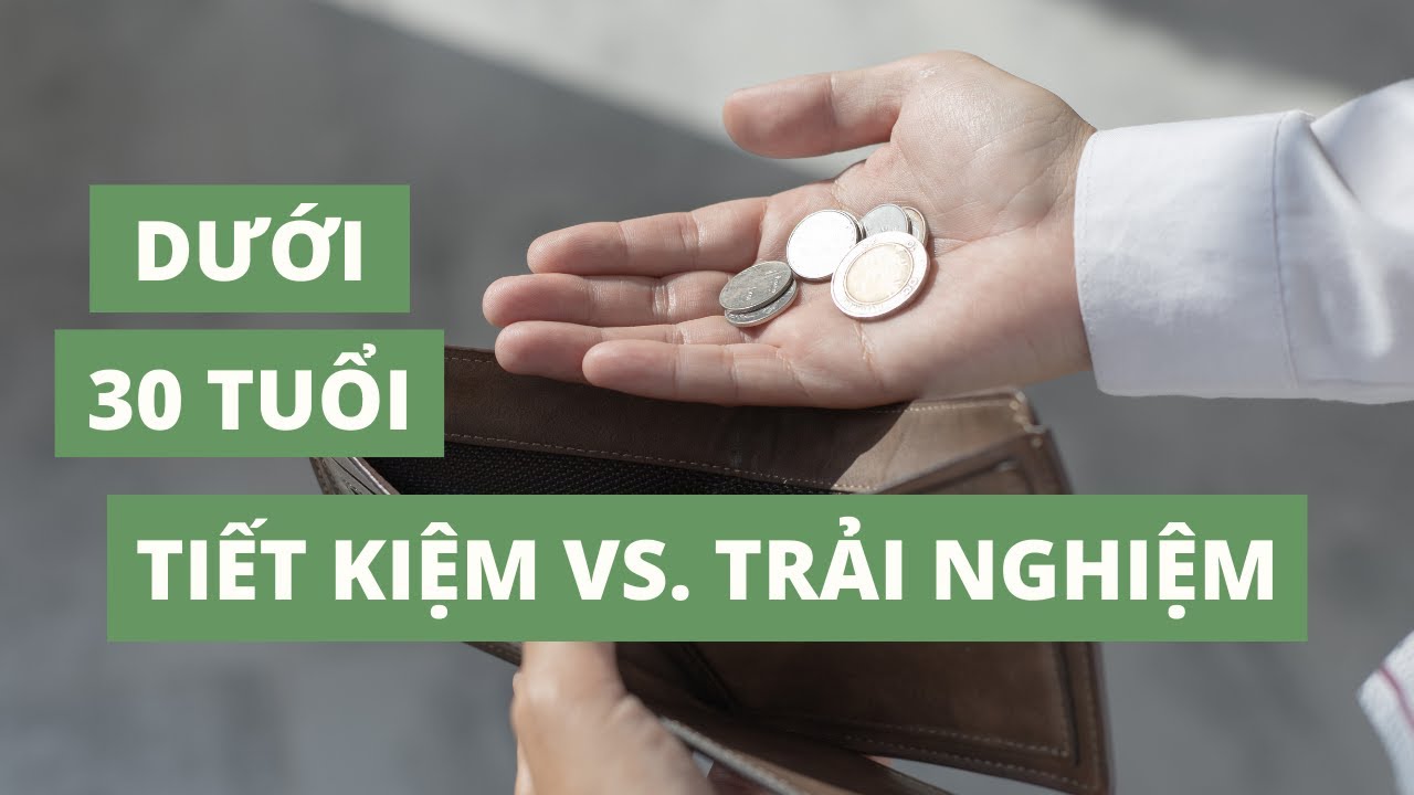 Trước 30 tuổi SỐNG TIẾT KIỆM là không được TRẢI NGHIỆM? | Intelligent Money Podcast