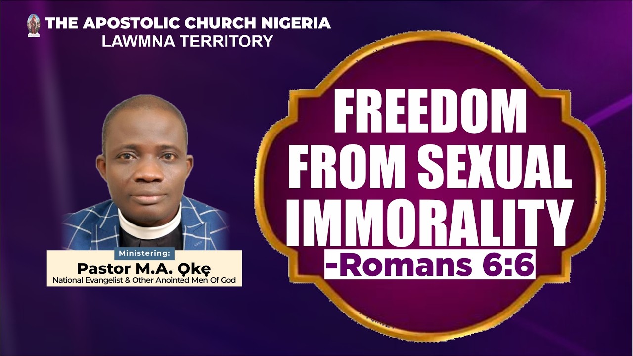 FREEDOM FROM SEXUAL IMMORALITY By Pastor M. A. Oke