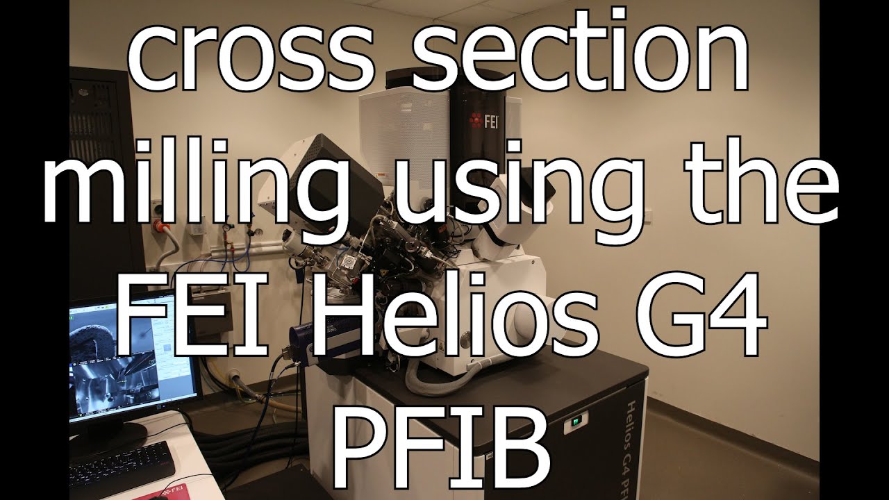 FEI Helios G4 PFIB cross section milling workflow