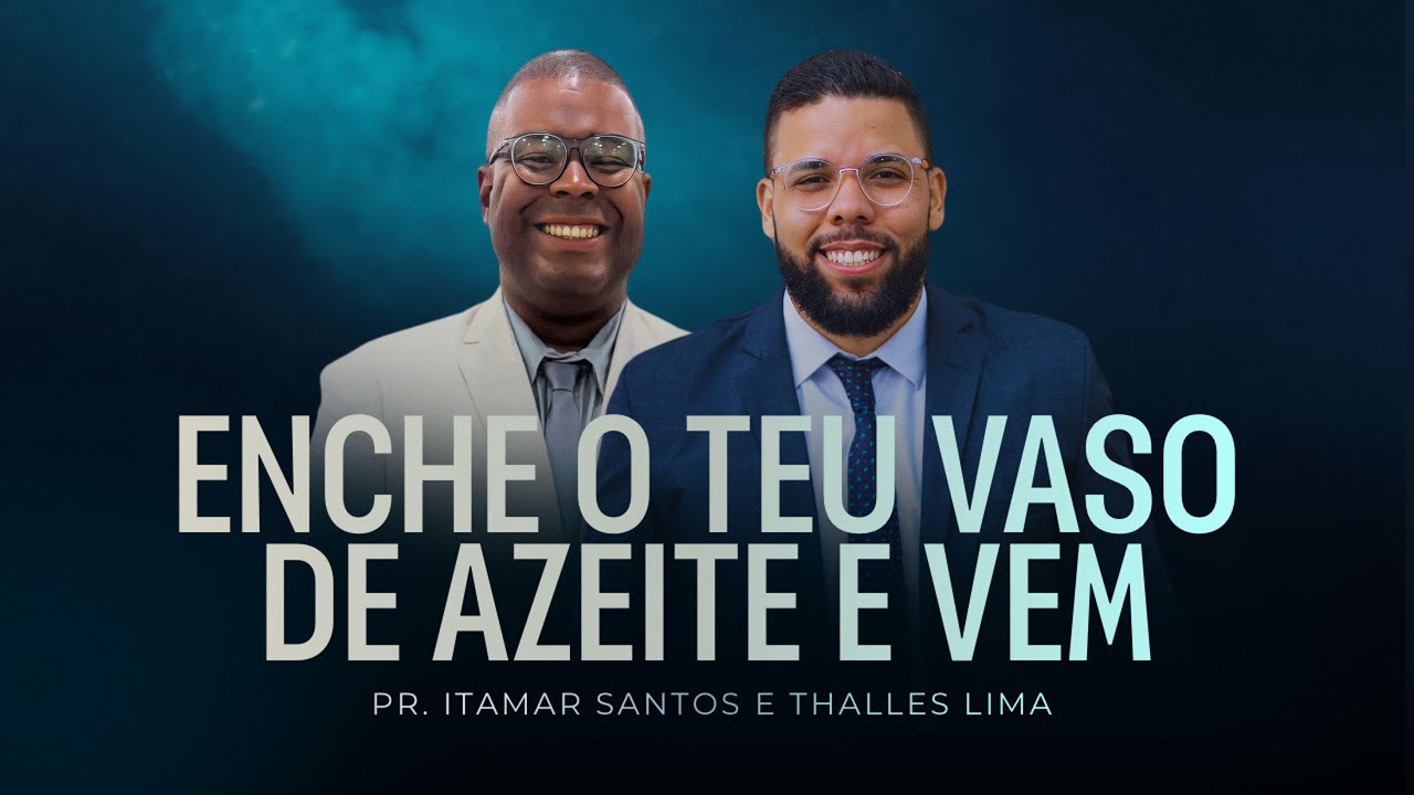 ENCHE TEU VASO DE AZEITE VEM - THALLES LIMA | PR ITAMAR SANTOS 
