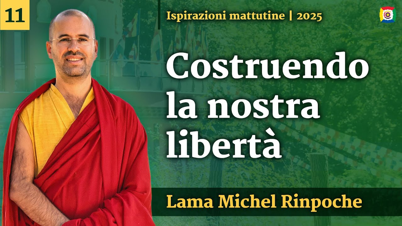 11 - Costruendo la nostra libertà: Ispirazioni mattutine con Lama Michel Rinpoche