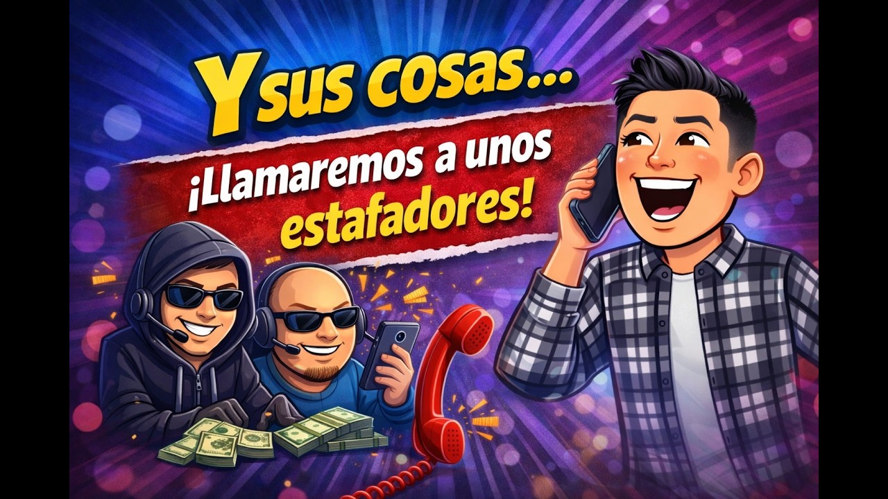 Y sus cosas... ¡Llamaremos a unos estafadores!