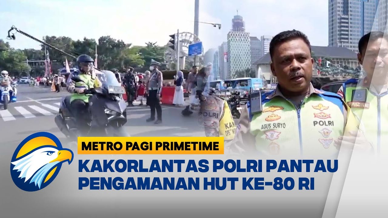 Kakorlantas Polri Pantau Pengamanan HUT ke-80 RI [Metro Pagi Primetime]