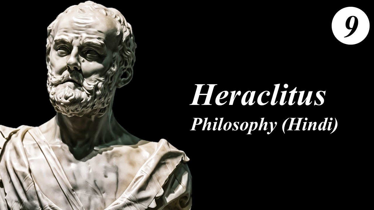 Heraclitus: Fire, Flux, Unity of Opposites, and Logos (Hindi)
