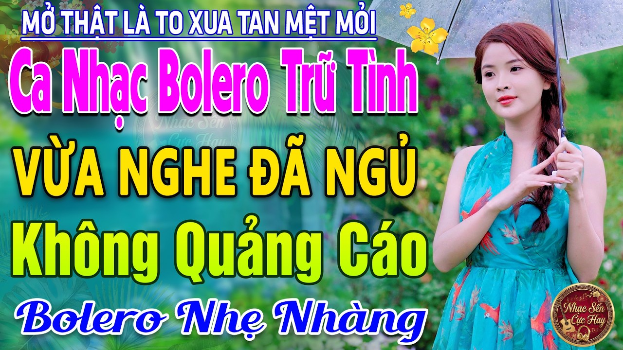 #117Bài TUYỆT PHẨM Trữ Tình Bolero Sến Xưa Thu Hút CẢ XÓM PHÊ -LK Nhạc Vàng Xưa Ngọt Ngào CỰC ÊM TAI