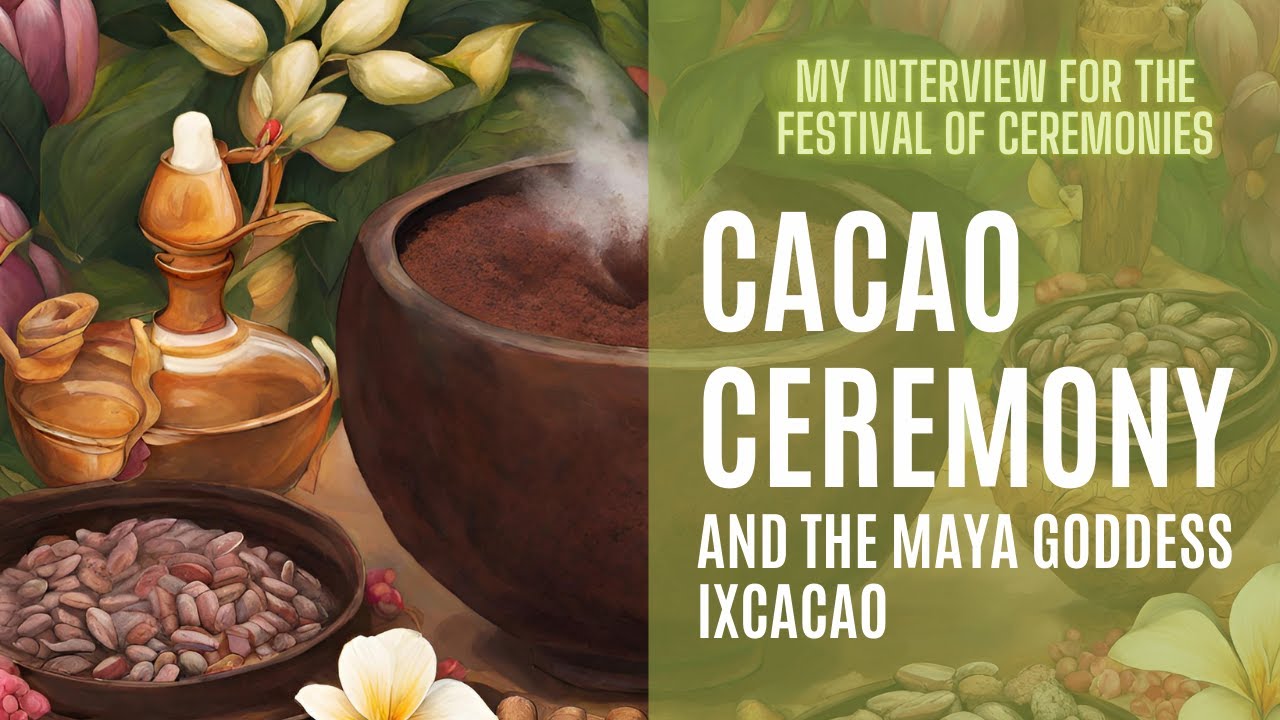 Cacao Ceremony - Kakaozeremonie und die Maya Kakaogöttin Ixcacao - (English Subtitles)