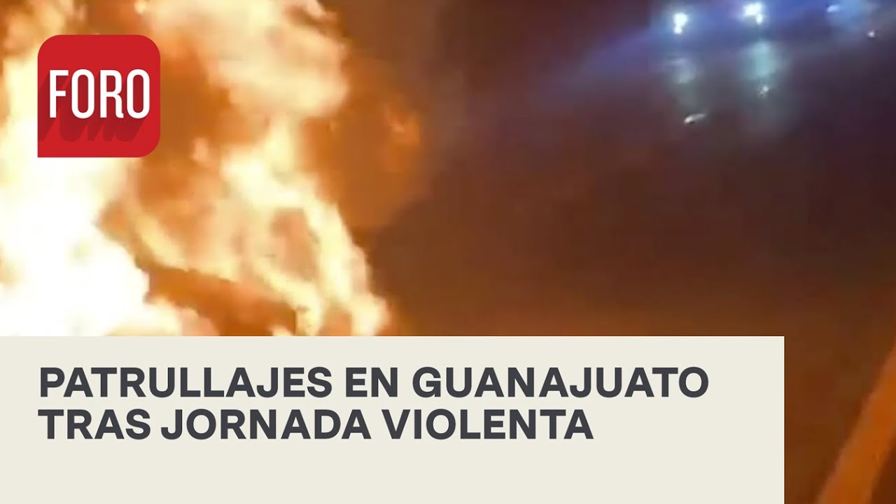Jornada de violencia en Guanajuato: autoridades confirman operativo - Expreso de la Mañana