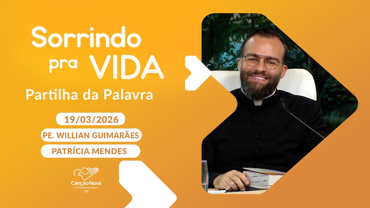 Sorrindo pra Vida - 19/03/2026 - Partilha da Palavra com Padre Willian Guimarães