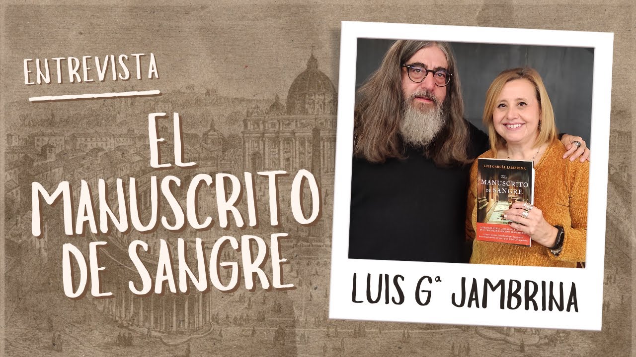 Entrevista a LUIS GARCIA JAMBRINA - EL MANUSCRITO DE SANGRE (Espasa)