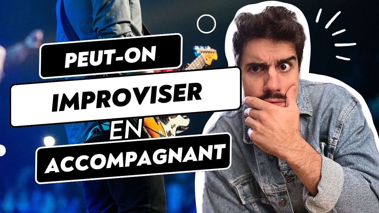 Apprends à improviser en accompagnement !