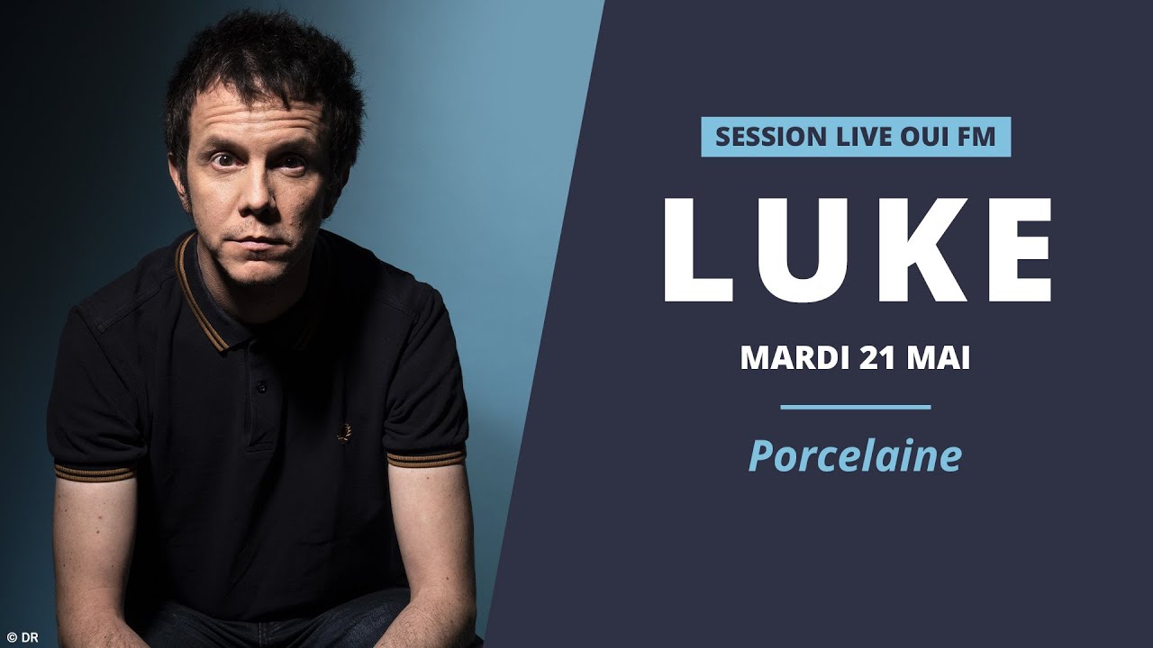 Luke - Porcelaine - Session Live OUI FM