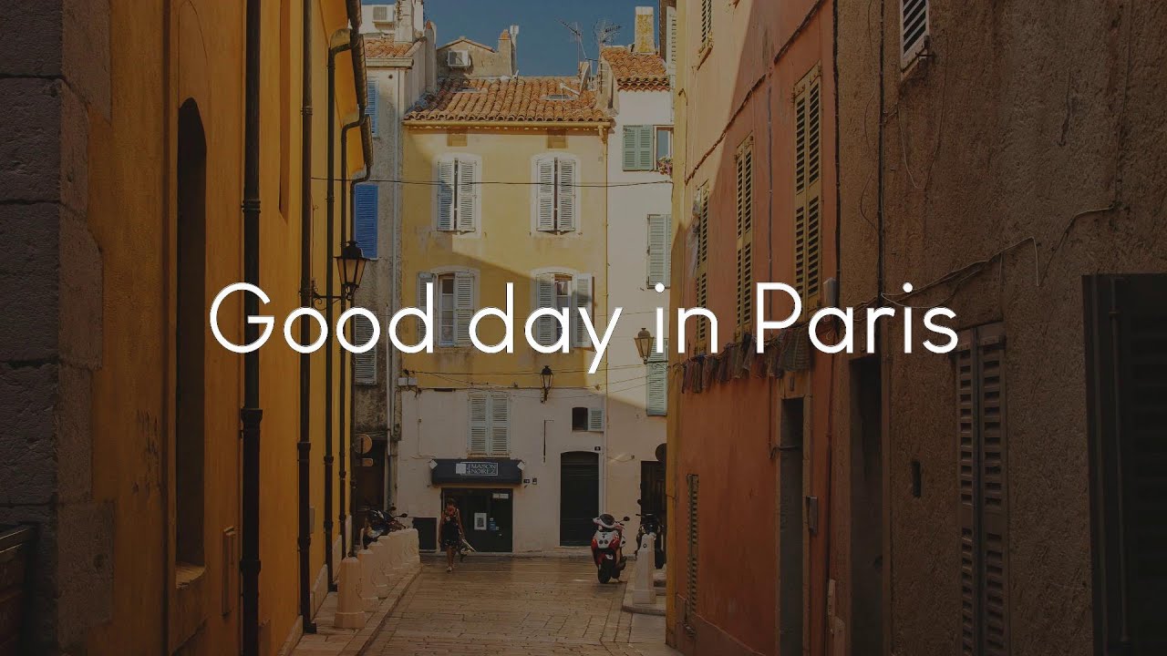 Good day in Paris - French chill music to listen to