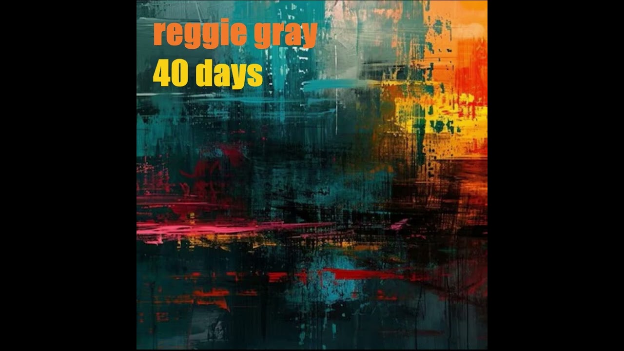 Reggie Gray - 40 Days