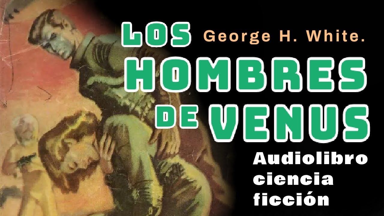 🎧Audiolibros de ciencia ficción en español. LOS HOMBRES DE VENUS. Saga de los Aznar I