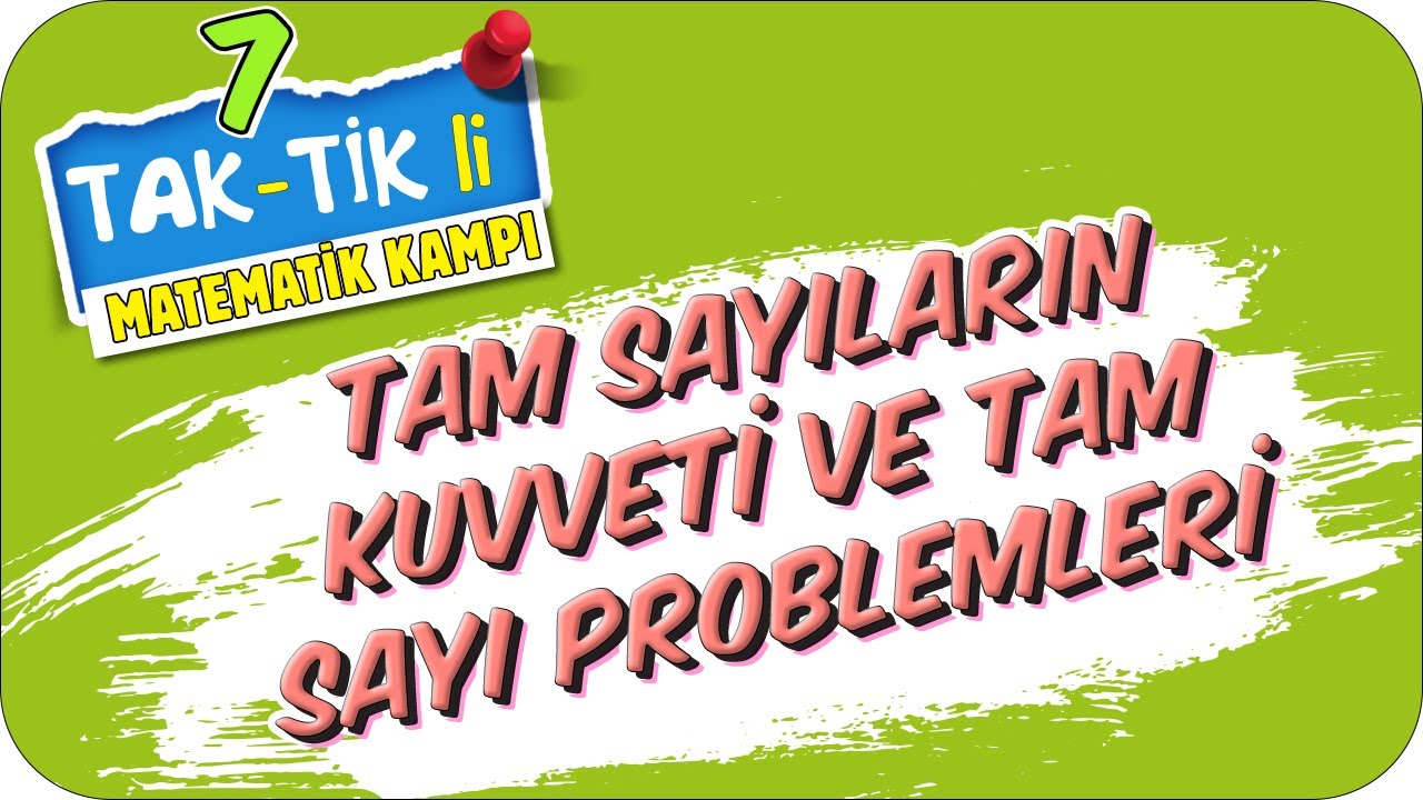 Tam Sayıların Kuvveti ve Tam Sayı Problemleri | Tak-Tik’li Matematik Kampı #2021