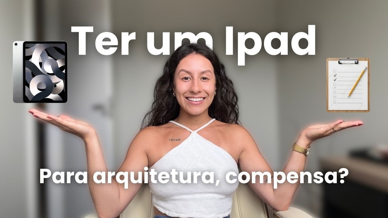 Ter um IPad para ARQUITETURA, compensa?