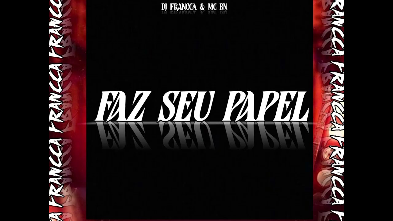 Faz seu papel - Dj Francca & Mc BN