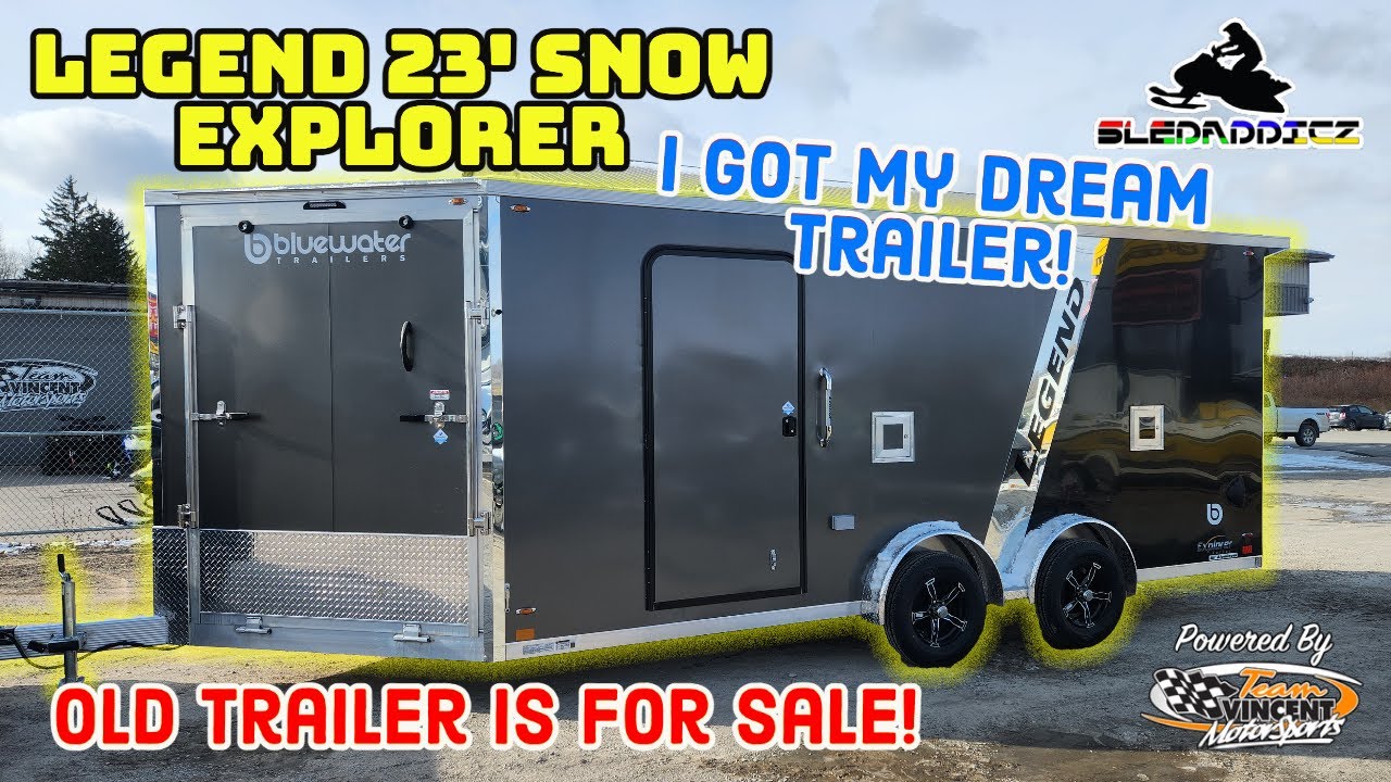 I Got My Dream Trailer! | Legend 23' Explorer Snow | Bluewater Trailers | Old Trailer Is For Sale!