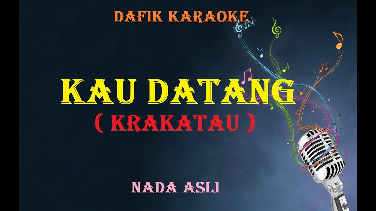 Kau Datang (Karaoke) Original Key