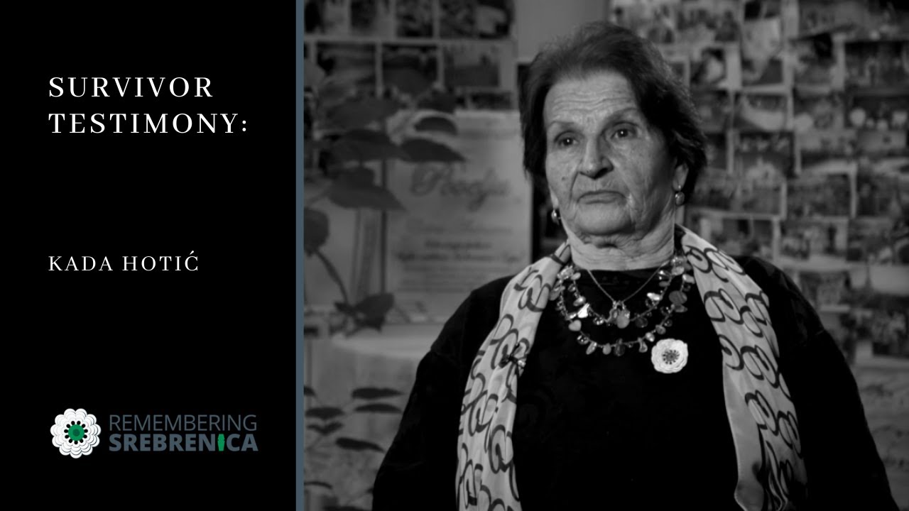 Remembering Srebrenica Survivor Testimony: Kada Hotić - Mother of Srebrenica