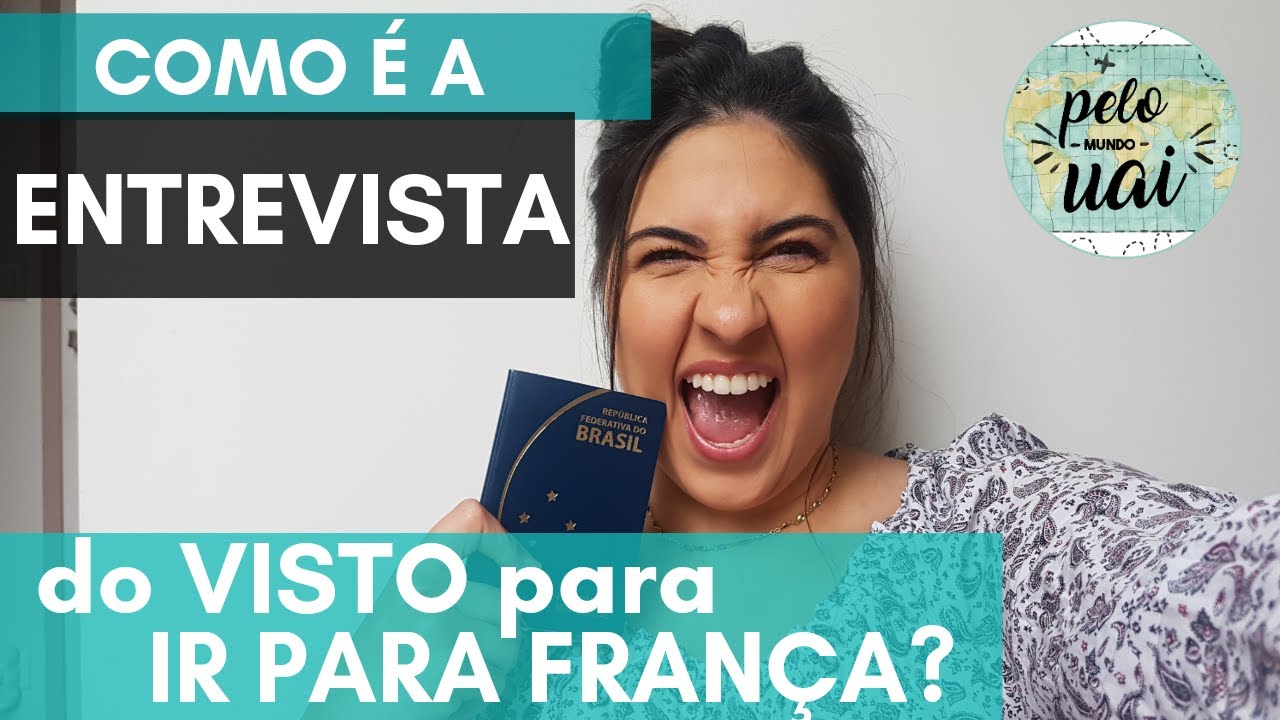 COMO É A ENTREVISTA PARA O VISTO DA FRANÇA?