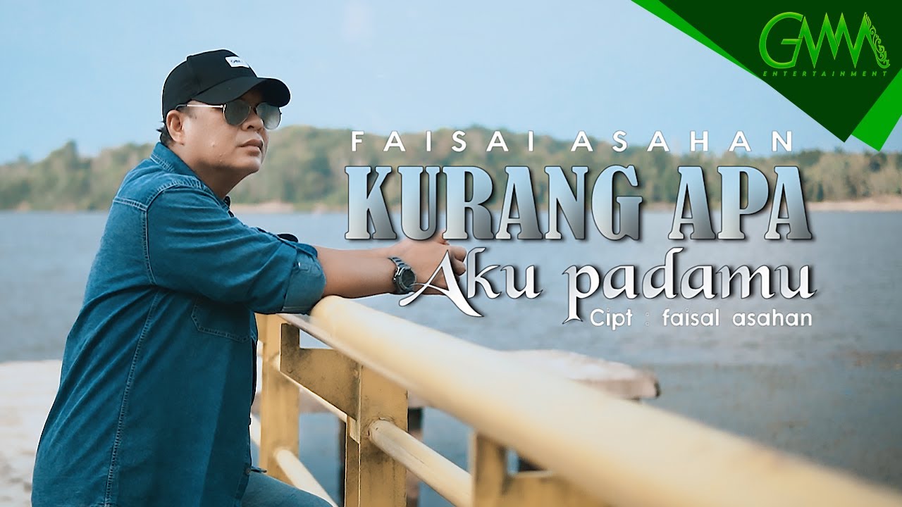 FAISAL ASAHAN - KURANG APA AKU PADAMU (OFFICIAL MUSIC VIDEO)