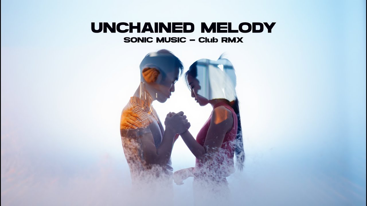 SONIC MUSIC - Unchained Melody (Club Rmx)