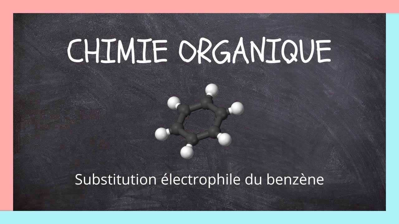 Chimie Organique : Substitution électrophile du benzène