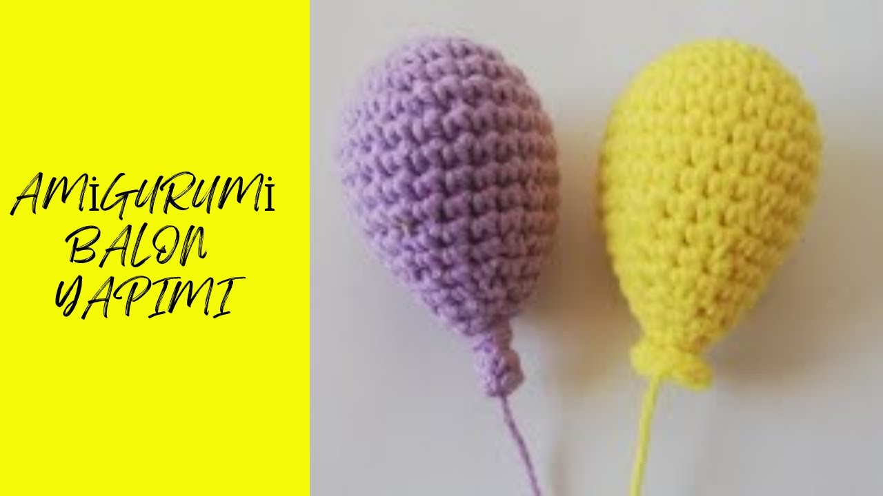 AMİGURUMİ BALON YAPIMI