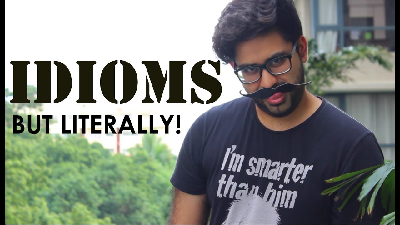 IDIOMS, BUT LITERALLY | RAYHAANMAYHEM