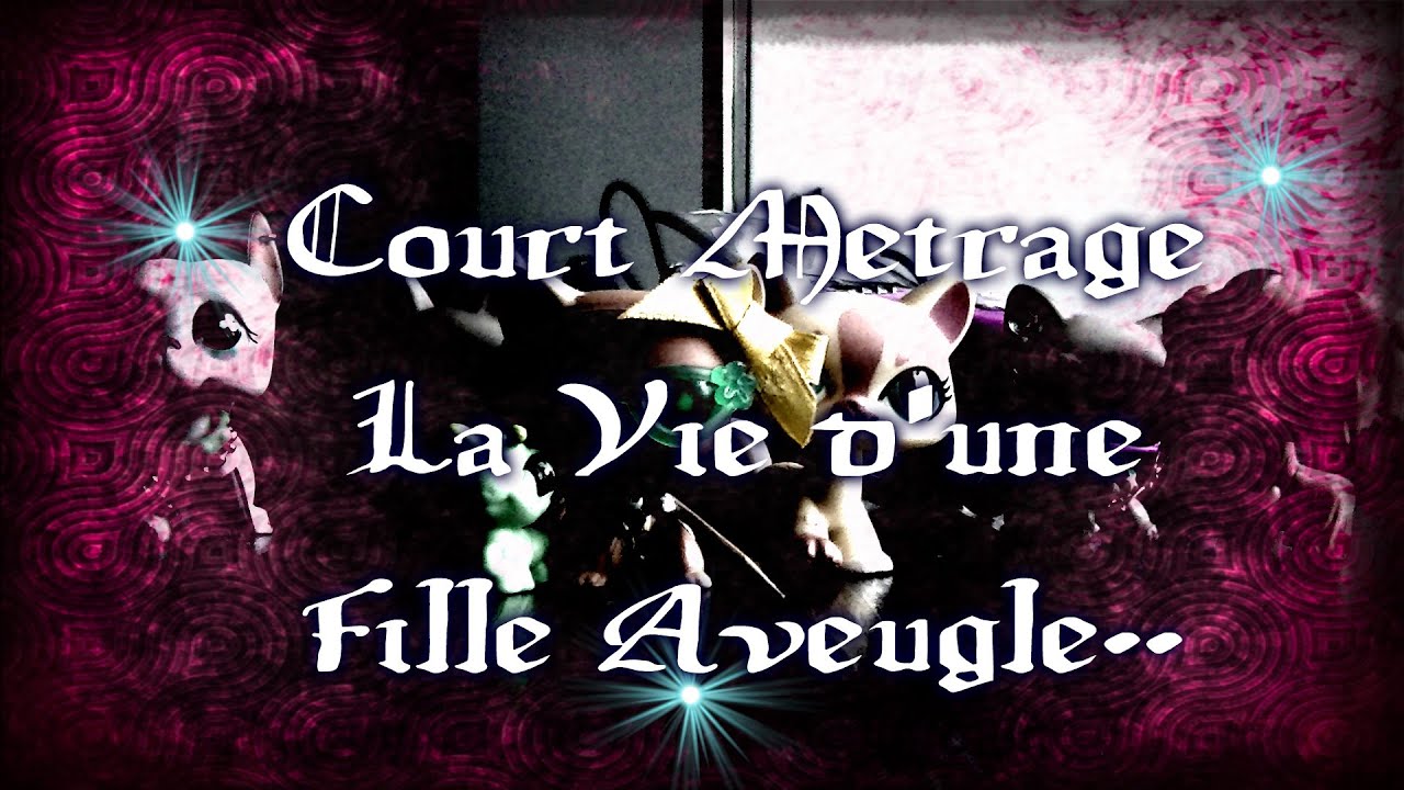 LPS Court Métrage Une Fille Aveugle