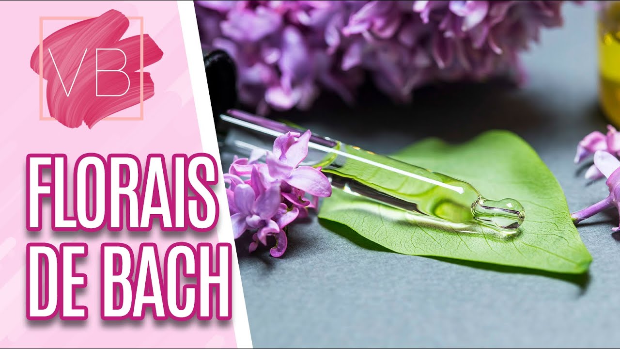 Conheça os benefícios dos FLORAIS DE BACH - Você Bonita (28/02/2024)