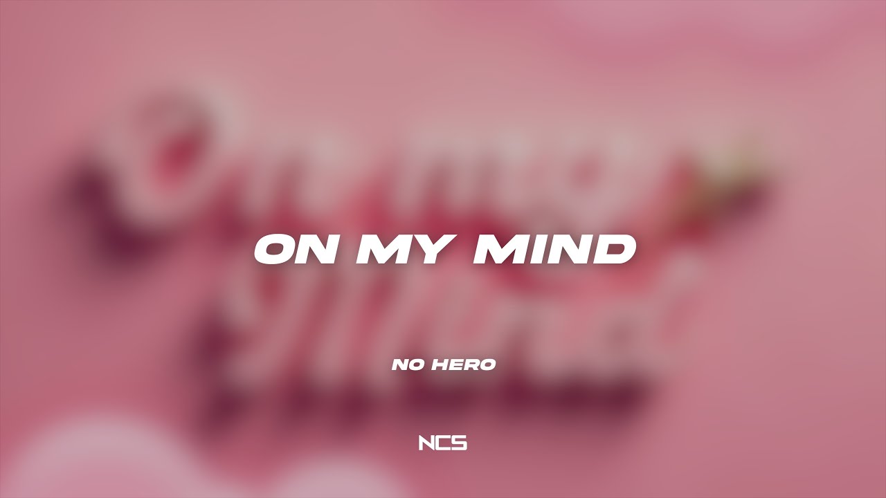 No Hero - On My Mind [NCS Lyrics]