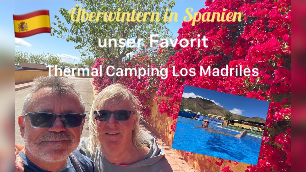 Thermal Camping Los Madriles - unser Favorit für die Überwinterung