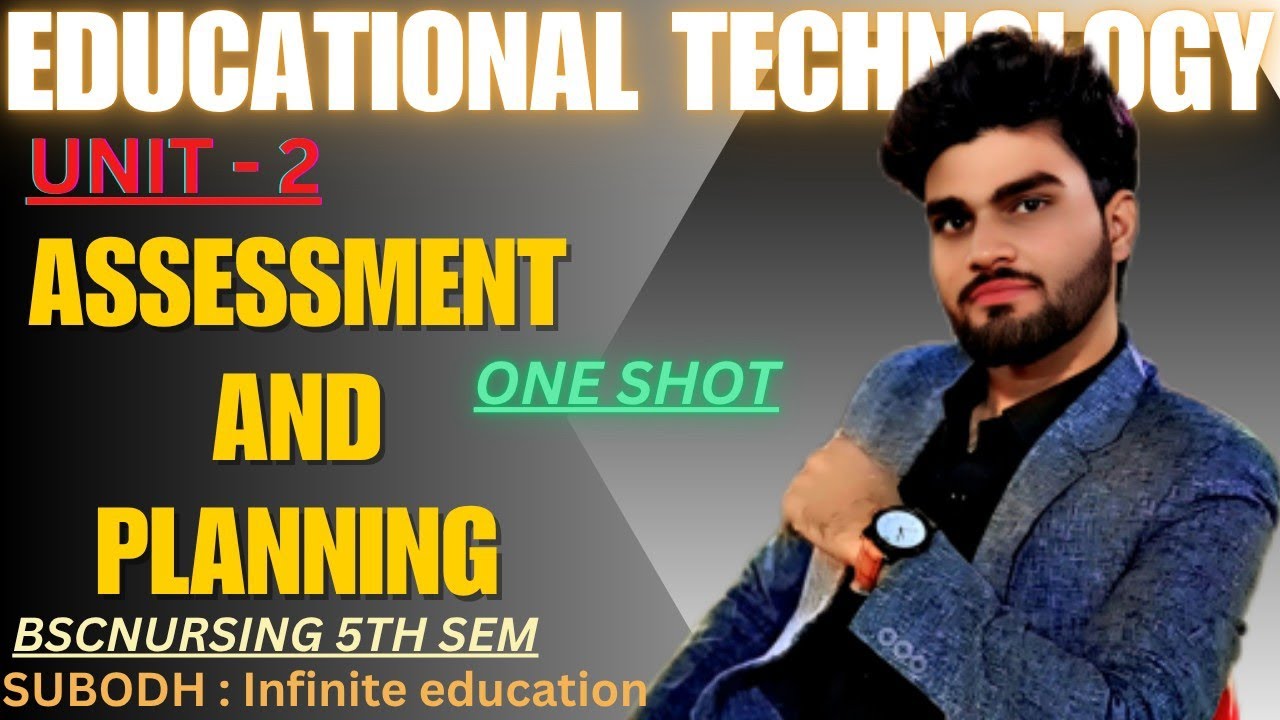 UNIT - 2 ASSESSMENT AND PLANNING ONE SHOT || EDUCATIONAL TECHNOLOGY 5TH SEMESTER BSCNURSING #subodh 