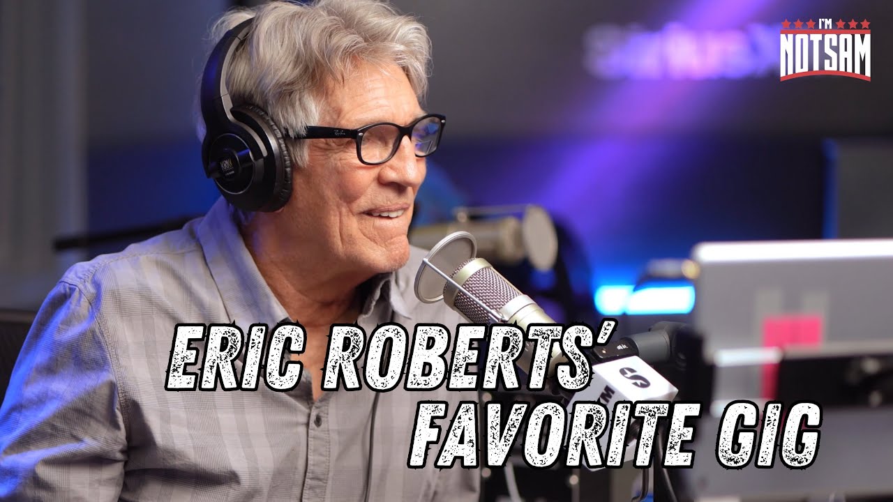 Eric Roberts' Favorite Gig, The Dark Night & PT Anderson | Jim Norton & Sam Roberts