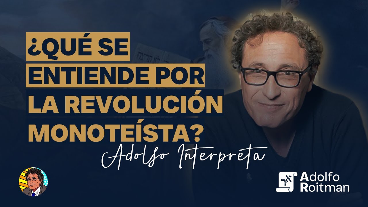 ¿Qué se entiende por Revolución Monoteísta?  / Adolfo Interpreta