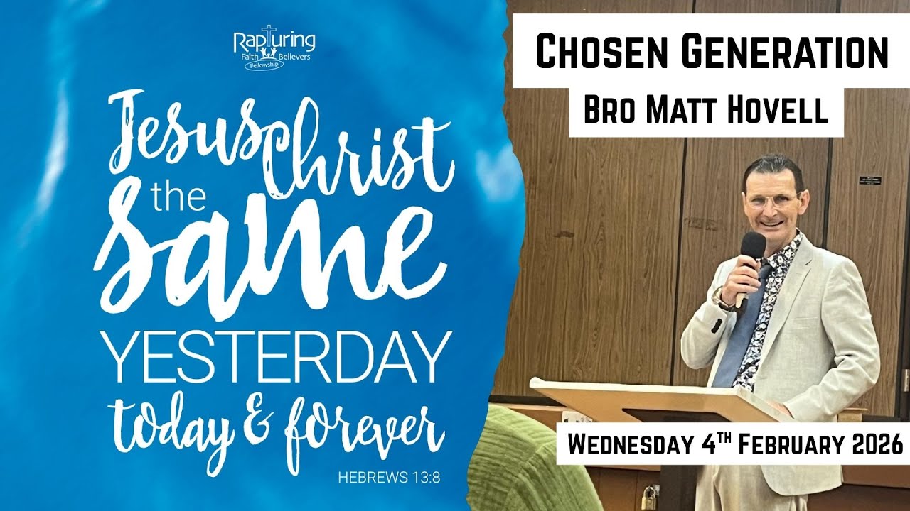 Chosen Generation - Bro Matt Hovell, 4th February 2026