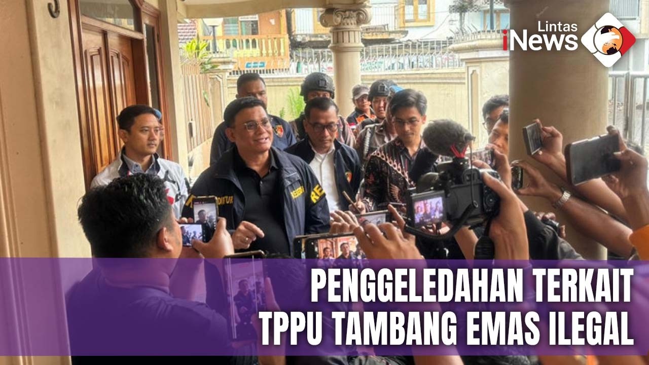 Penggeledahan Terkait TPPU Tambang Emas Ilegal, Transaksi Diduga Capai Rp25.8 Triliun | LIS 20/2