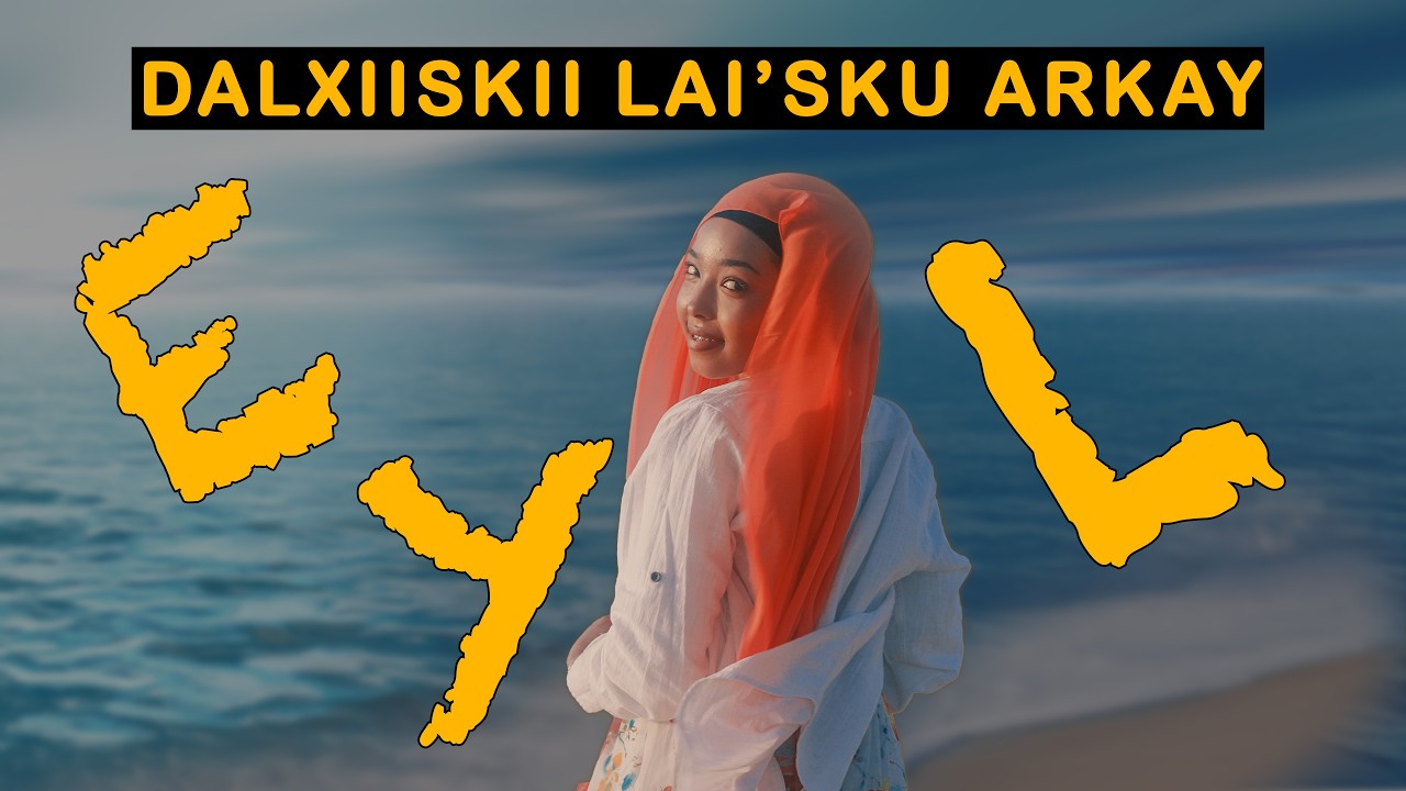 DALXIISKII LA’ISKU ARKAY EE EYL