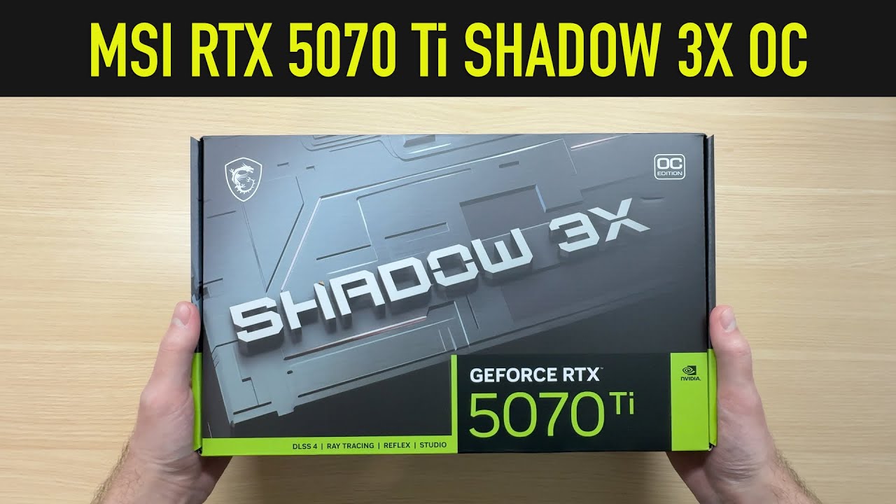 Unboxing & Features Overview: MSI RTX 5070 Ti SHADOW 3X OC