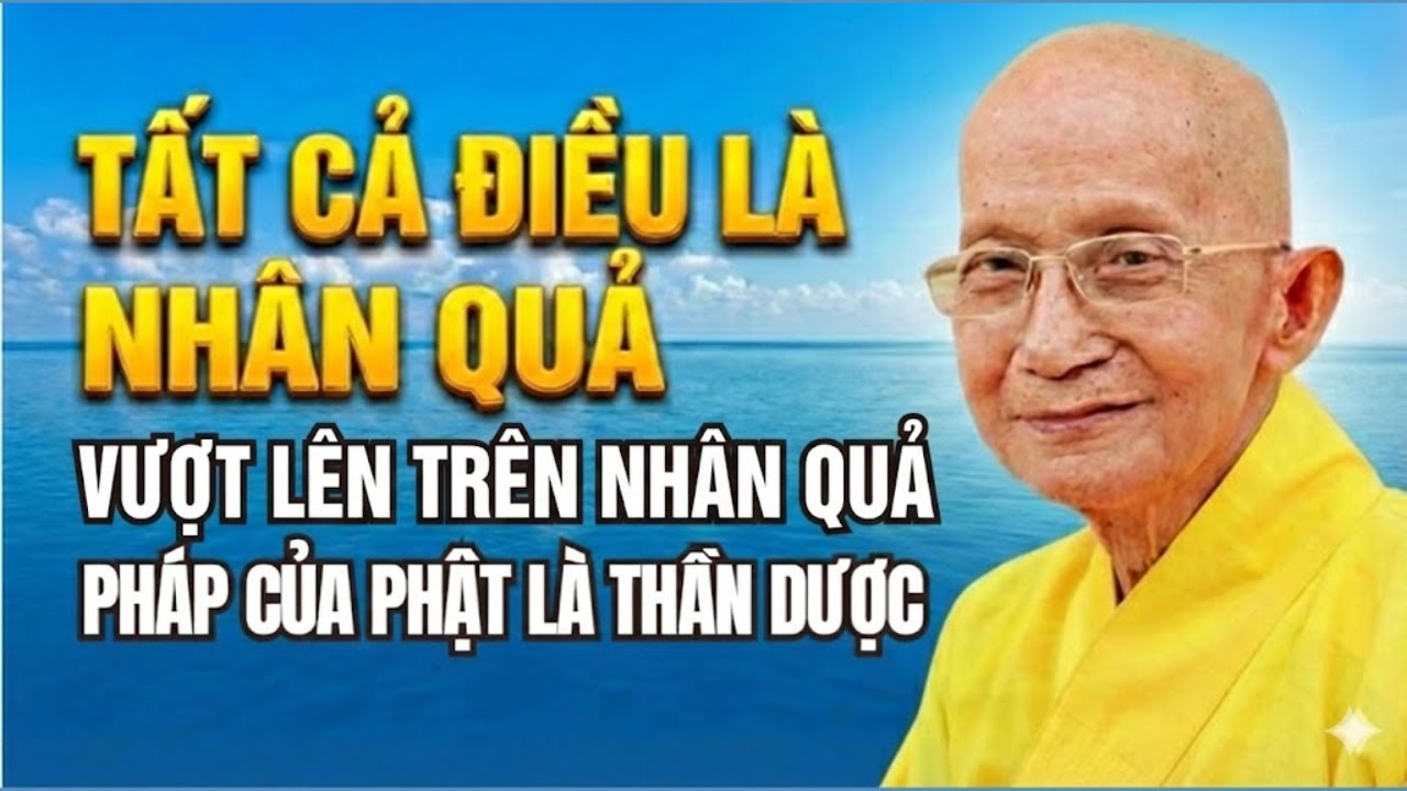 Tất Cả Điều Là Nhân Quả, Vượt Lên Trên Nhân Quả Pháp Của Phật Là Thần Dược | TL. Thích Thông Lạc